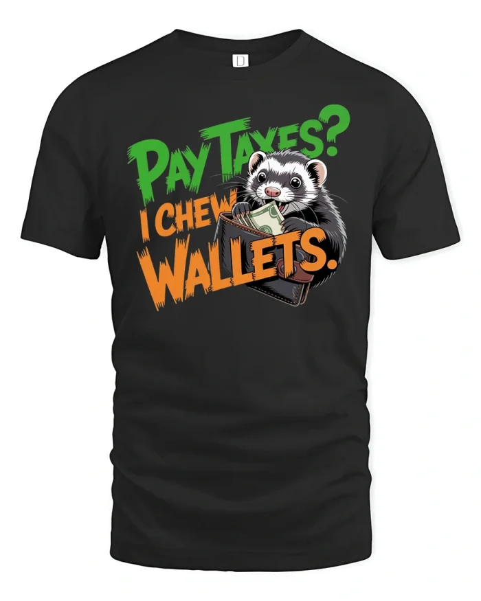 Pay Taxes Chew Wallets Tee - black t-shirt on white background