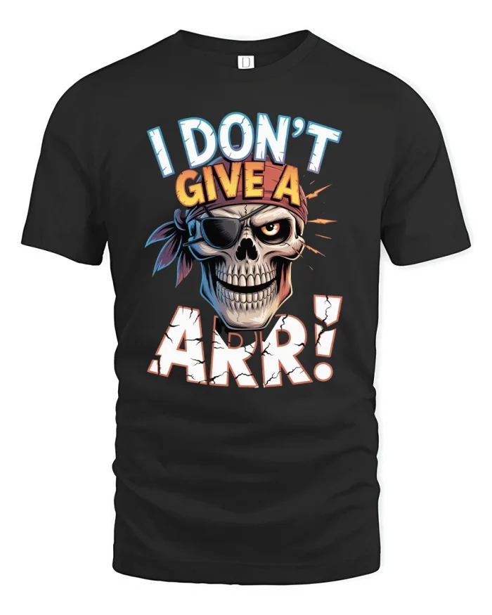 I Dont Give A Arr Skull Graphic Tshirt Bold Funny Attitude - black t-shirt on white background
