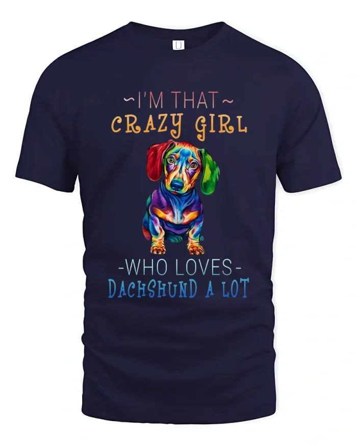 Im That Crazy Girl Who Loves Dachshund A Lot Graphic T Shirt Tee - navy t-shirt on white background