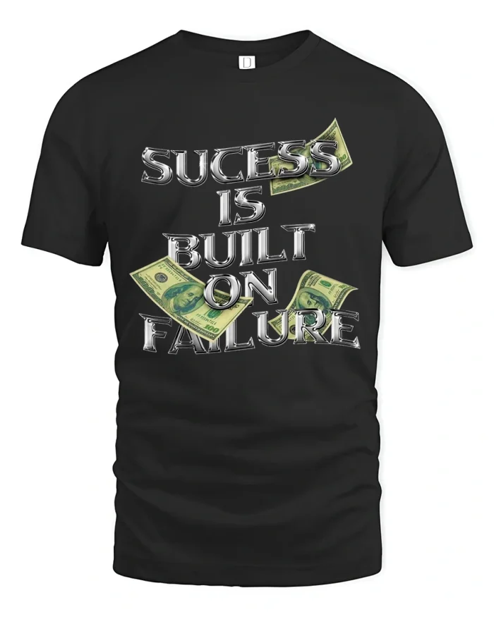 Success Is Built On Failure Motivational Quote Graphic T Shirt - black t-shirt on white background