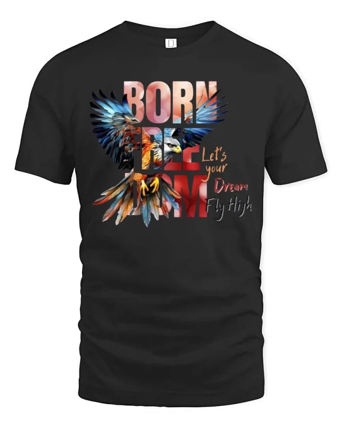 Born Free Eagle Dream Fly High Graphic T Shirt Inspirational Tee - black t-shirt on white background