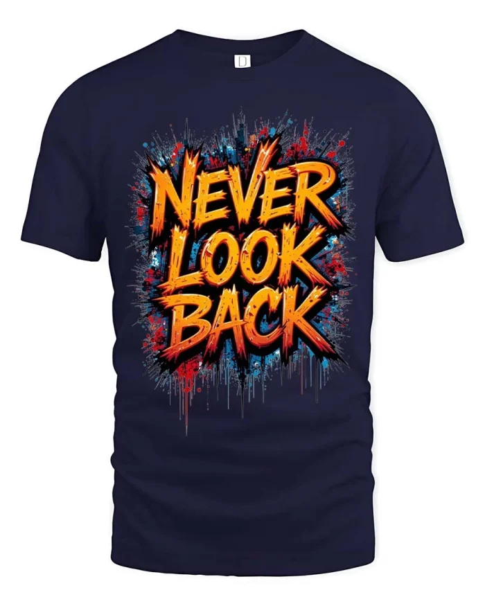 Never Look Back Motivational Quote Graphic T Shirt Bold Style Tee - navy t-shirt on white background
