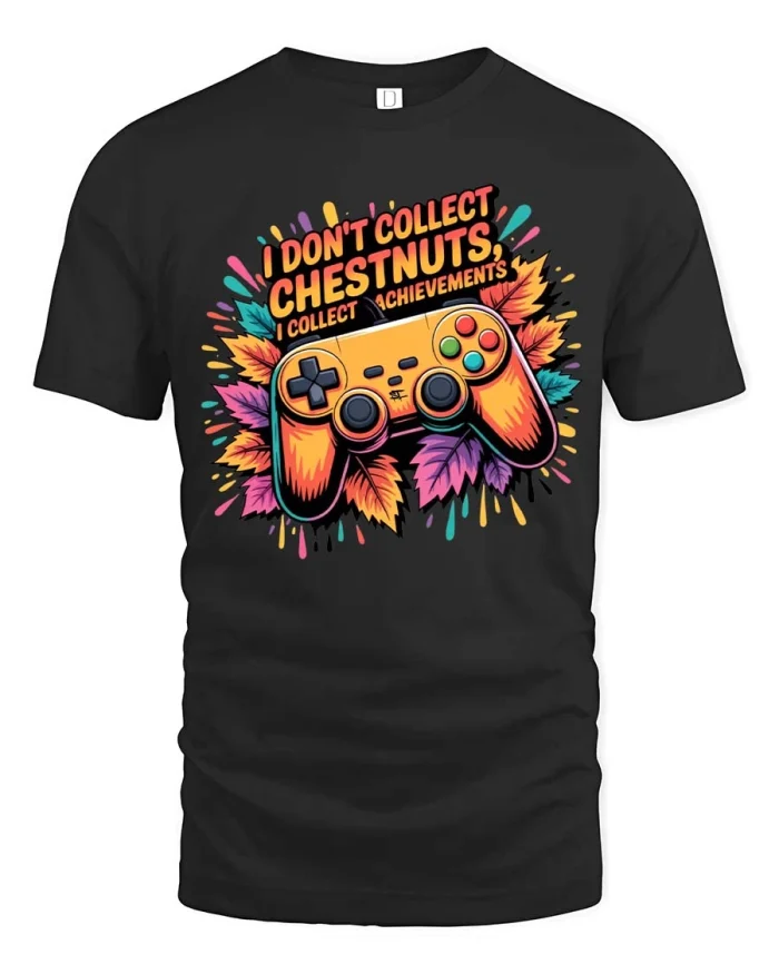 I Dont Collect Chestnuts I Collect Achievements Gamer T Shirt - black t-shirt on white background