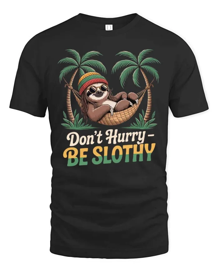 Dont Hurry Be Slothy T Shirt Funny Relaxed Sloth Humor - black t-shirt on white background